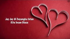 Jay Jay & Dayangku Intan - Kita insan biasa (Lirik)  - Durasi: 4:51. 