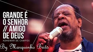 GRANDE É O SENHOR ADHEMAR DE CAMPOS FUNDO MUSICAL