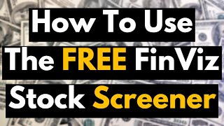 How To Use the FREE FinViz Stock Screener
