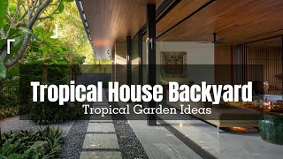 Tropical House Backyard | Tropical Garden Ideas | Tropical Backyard
