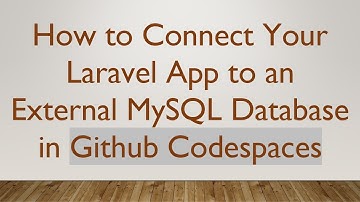 How to Connect Your Laravel App to an External MySQL Database in Github Codespaces