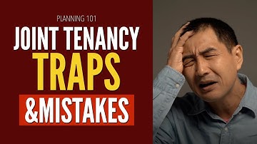 The Unintended Consequences Of Joint Tenancy (Mistake/Traps)