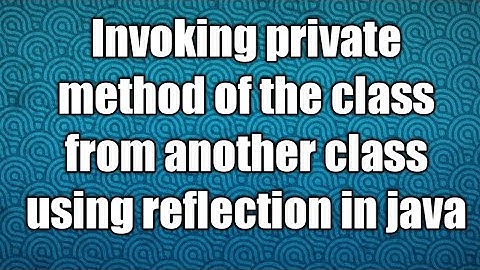 Invoking private method of the class from another class using reflection in java