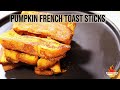 Pumpkin French Toast Sticks