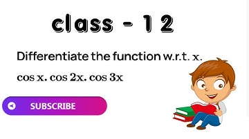 Differentiate the functions w.r.t. x. cos x . cos 2x . cos 3x