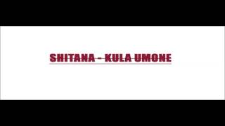 SHITANA - KULA UMONE - Audio