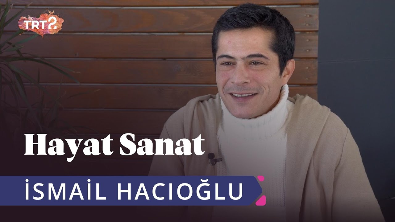 İsmail Hacıoğlu ile Hayat Sanat | 16 Aralık 2019
