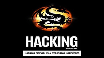 HACKING: Hacking Firewalls & Bypassing Honeypots - Alex Wagner