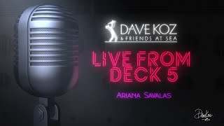 Ariana Savalas // Love Like This - LIVE FROM DECK 5 - Dave Koz Cruise