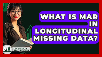 What Is MAR In Longitudinal Missing Data? - The Friendly Statistician