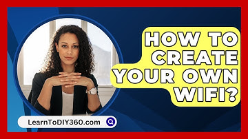 How To Create Your Own Wifi? - LearnToDIY360.com