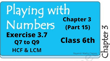 Playing with Numbers LCM & HCF EXERCISE 3.7 Q7 to Q9 Maths Class6 CHAPTER 3 Part15 #LCM #HCF #NCERT