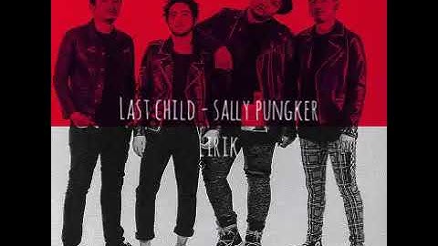 Last Child - Sally Pungker ( lirik )