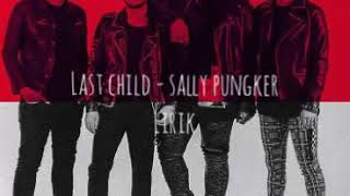 Last Child - Sally Pungker ( lirik )