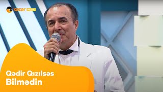 Qədir Qızılsəs - Bilmədin Resimi