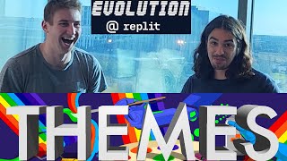 Evolution @Replit | THEMES!