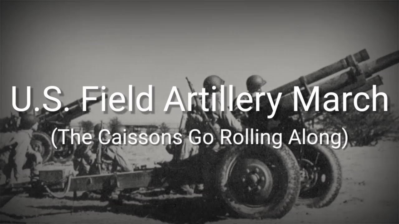 U.S. Field Artillery March (The Caissons Go Rolling Along) - Lyrics ...