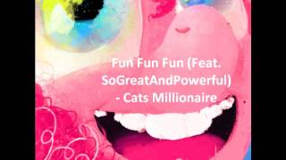 Cats Millionaire - Fun Fun Fun (SoGreatAndPowerful) chords