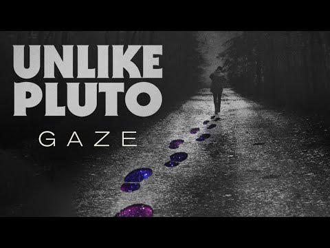 Unlike Pluto - Gaze Unlike Pluto - Gaze