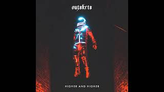 Outskrts - Higher and Higher (Official Audio)