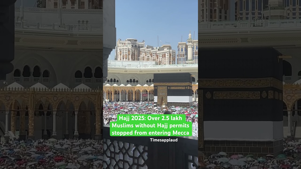 Hajj 2025: Over 2.5 lakh Muslims without Hajj permits stopped from entering Mecca