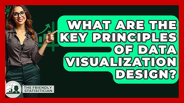 What Are The Key Principles Of Data Visualization Design? - The Friendly Statistician