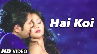 Video thumbnail of "'Hai Koi' VIDEO Song | Chor Bazaari | Gajendra Verma | T-Series"