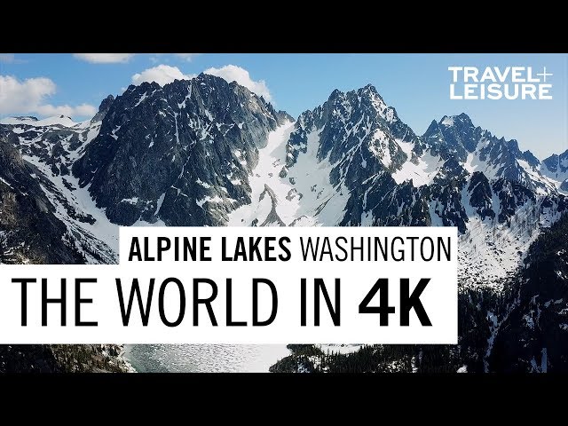 Alpine Lakes, Washington | The World in 4K | Travel + Leisure class=