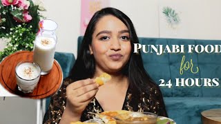 I only ate PUNJABI FOOD for 24 HOURS | Indian food series Part-3 | **I messed up**??