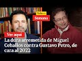 🔴 La dura arremetida de Miguel Ceballos contra Gustavo Petro, de cara al 2022 | Vicky en Semana