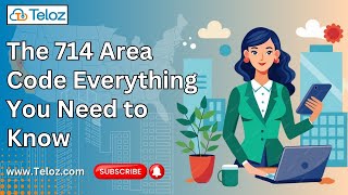 The 714 Area Code Everything You Need to Know About This Southern California Hub | Teloz