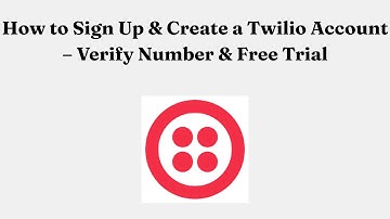 How to Sign Up & Create a Twilio Account – Verify Number & Free Trial