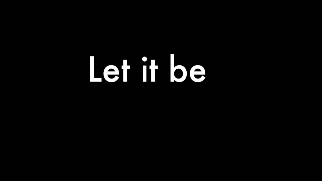 Лет ит би слушать. Let it be надпись. Let it be картинки. Let it be обои. Let it be надпись фото.