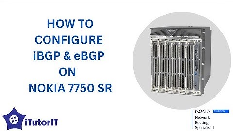 VIDEO 6 - How to configure BGP on NOKIA 7750 SR