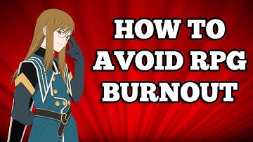 My Advice on RPG Burnout and How to Avoid it