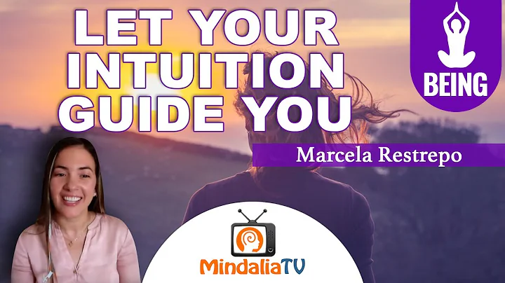 Let your Intuition guide you, Marcela Restrepo