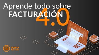 Aprende todo sobre Facturación 4.0