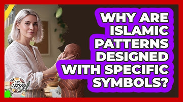 Why Are Islamic Patterns Designed With Specific Symbols? - Art Across Cultures