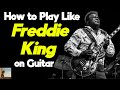 How to Play Like Freddie King | Blues Guitar Lesson with TABs