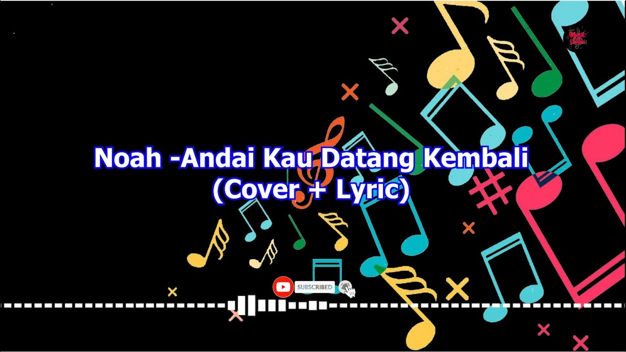 NOAH - Andaikan Kau Datang (Cover + Lirik) - YouTube