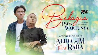 Aldo JM feat. Rara - Bahagia Pada Waktunya