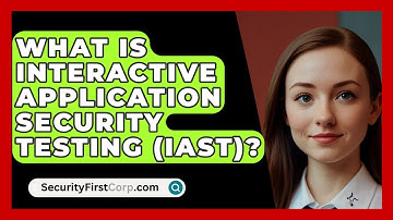 What Is Interactive Application Security Testing (IAST)? - SecurityFirstCorp.com