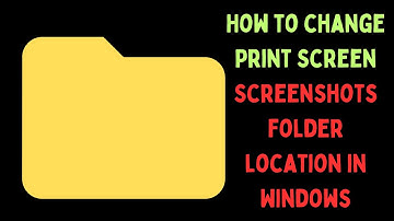 How to Change Print Screen Screenshots Folder Location in Windows 11