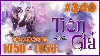 TIÊN GIẢ Vong Ngữ - Tập 340 Chương 1050 - 1053 | Trở về | Tiên Hiệp Thiện Góc Nhỏ