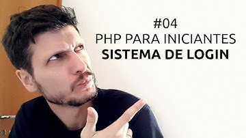 04 - PHP para Iniciantes - Sistema de Login Vídeo Aula