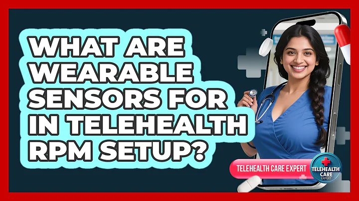What Are Wearable Sensors For In Telehealth RPM Setup? - Telehealth Care Expert