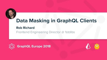Data Masking in GraphQL Clients - Rob Richard @ GraphQL Europe 2018