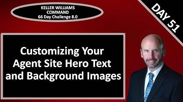 KW Command 66 Day Challenge 8.0 - Day 51 - Customizing Your Agent Site Hero Images & Text