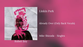 Mike Shinoda - Already Over (Only Back Vocals) #mikeshinoda #alreadyover #backvocal