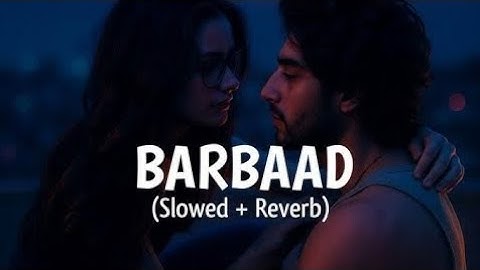 Barbaad - Lofi (Slowed + Reverb) | Jubin Nautiyal Saiyaara | The Rish | Mohit Suri | S4 lofiii